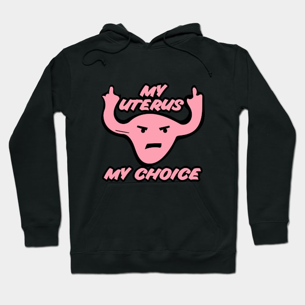 My uterus my choice Hoodie by bubbsnugg